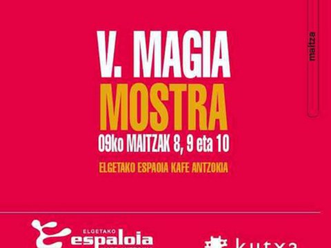 Aste bukaeran egingo da V. Magia Mostra